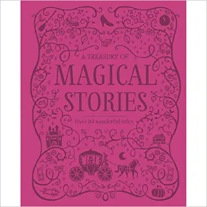 A Treasury of Magical Stories: Over 30 Wonderful Tales [Hardcover]