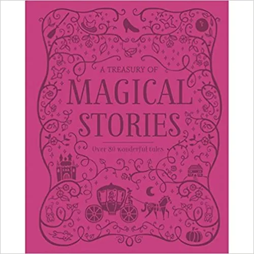 A Treasury of Magical Stories: Over 30 Wonderful Tales [Hardcover]