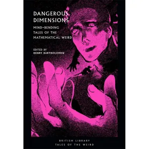 Dangerous Dimensions - Mind-Bending Tales of the Mathematical Weird